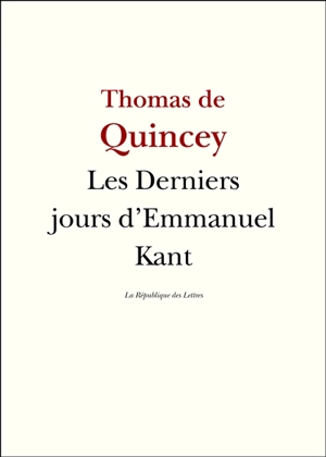 Les derniers jours d'Emmanuel Kant - Thomas De Quincey