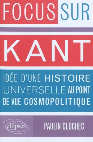 Kant, Idée d'une histoire universelle au point de vue cosmopolitique - Pauline Clochec