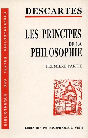 Les principes de la philosophie : première partie et lettre préface - René Descartes