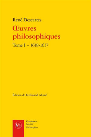Oeuvres philosophiques. Vol. 1. 1618-1637 - René Descartes