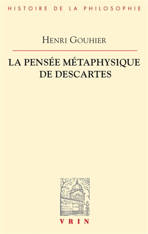 La pensée métaphysique de Descartes - Henri Gouhier