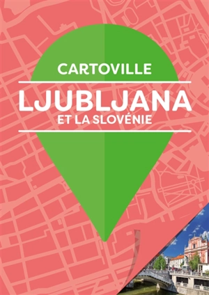 Ljubljana et la Slovénie
