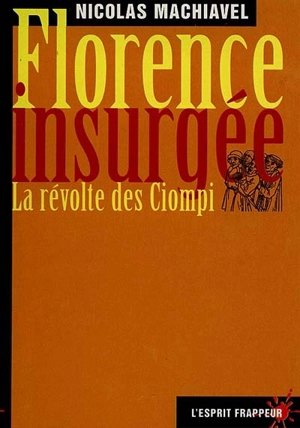 Florence insurgée : la révolte des Ciompi - Machiavel