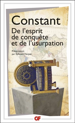 De l'esprit de conquête et de l'usurpation : dans leurs rapports avec la civilisation européenne - Benjamin Constant