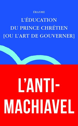 L'éducation du prince chrétien (ou L'art de gouverner) - Erasme