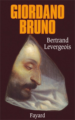 Giordano Bruno - Bertrand Levergeois