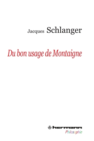 Du bon usage de Montaigne - Jacques Schlanger