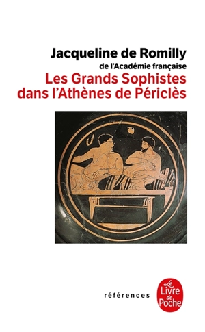 Les grands sophistes dans l'Athènes de Périclès - Jacqueline de Romilly