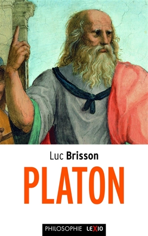 Platon : l'écrivain qui inventa la philosophie - Luc Brisson
