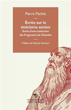 Ecrits sur le stoïcisme ancien. Fragments de Cléanthe - Pierre Pachet
