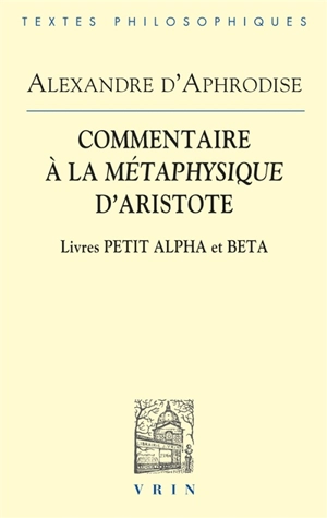 Commentaire à la Métaphysique d'Aristote - Alexandre d'Aphrodisias