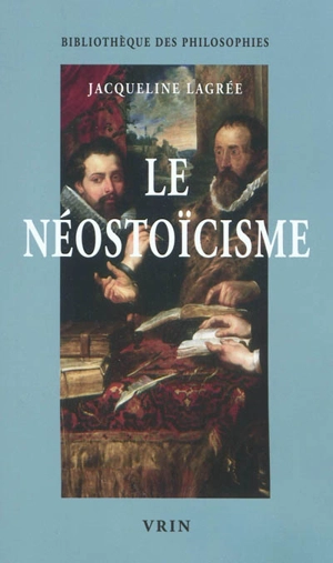 Le néostoïcisme : une philosophie par gros temps - Jacqueline Lagrée