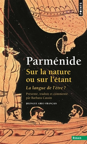 Sur la nature ou sur l'étant : la langue de l'être ? - Parménide d'Elée