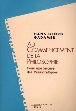Au commencement de la philosophie : pour une lecture des présocratiques - Hans-Georg Gadamer