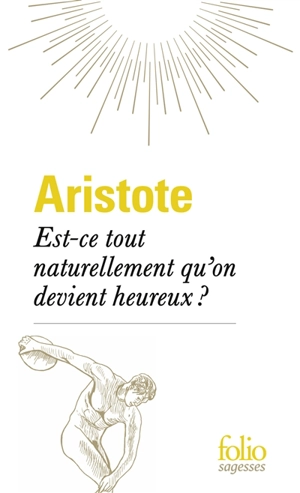 Est-ce tout naturellement qu'on devient heureux ? - Aristote