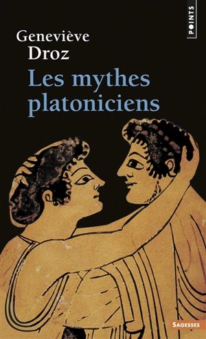 Les Mythes platoniciens - Geneviève Droz