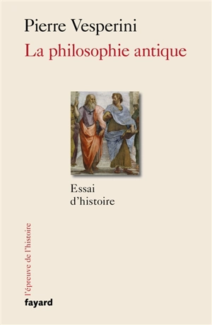 La philosophie antique : essai d'histoire - Pierre Vesperini