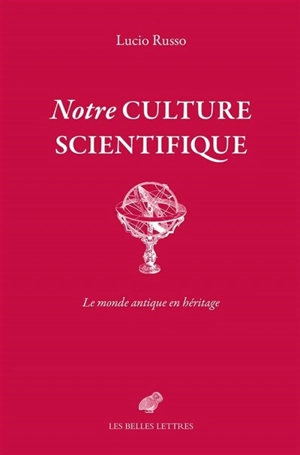 Notre culture scientifique : le monde antique en héritage - Lucio Russo