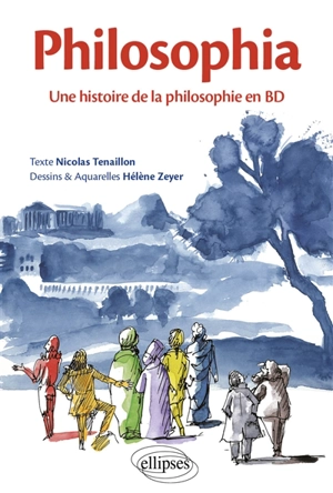 Philosophia : une histoire de la philosophie en BD - Nicolas Tenaillon