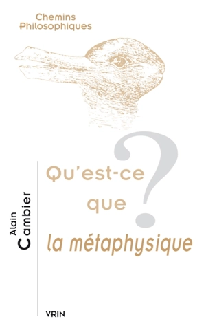 Qu'est-ce que la métaphysique ? - Alain Cambier