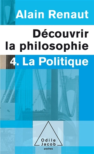 Découvrir la philosophie. Vol. 4. La politique - Alain Renaut