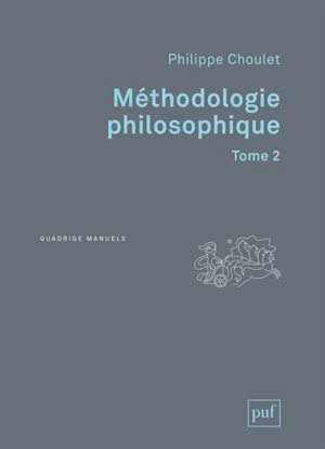 Méthodologie philosophique. Vol. 2 - Philippe Choulet