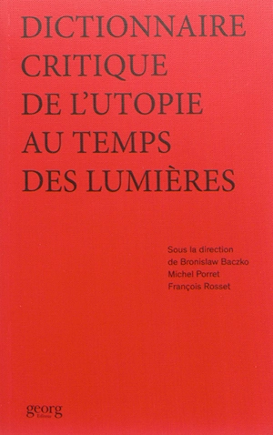 Dictionnaire critique de l'utopie au temps des Lumières