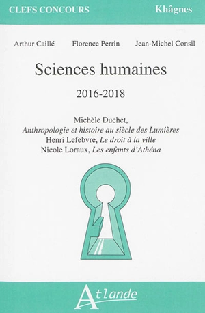 Sciences humaines : 2016-2018 : Michèle Duchet, Anthropologie et histoire au siècle des lumières ; Henri Lefebvre, Le droit à la ville ; Nicole Loraux, Les enfants d'Athéna - Arthur Caillé