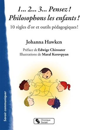1... 2... 3... pensez ! Philosophons les enfants ! : 10 règles d'or et outils pédagogiques ! - Johanna Hawken