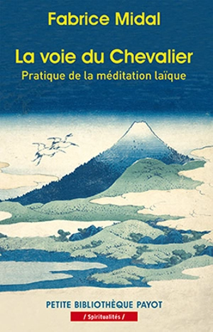 La voie du chevalier : pratique de la méditation laïque - Fabrice Midal