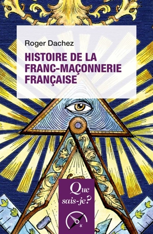 Histoire de la franc-maçonnerie française - Roger Dachez
