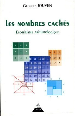 Les nombres cachés : ésotérisme arithmologique - Georges Jouven