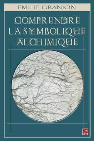 Comprendre la symbolique alchimique - Emilie Granjon