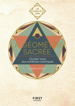 La géométrie sacrée : ouvrez-vous aux schémas cosmiques et donnez un nouveau souffle à votre vie - Jemma Foster