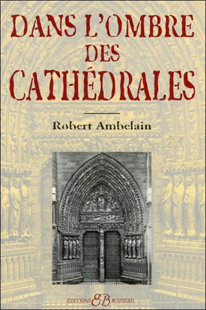 Dans l'ombre des cathédrales - Robert Ambelain