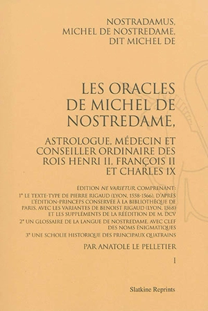 Les oracles de Michel de Nostredame, astrologue, médecin et conseiller ordinaire des rois Henri II, François II et Charles IX - Nostradamus