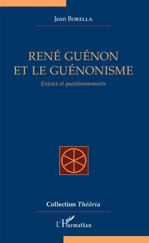 René Guénon et le guénonisme : enjeux et questionnements - Jean Borella