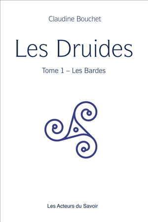 Les druides. Vol. 1. Les bardes - Claudine Bouchet