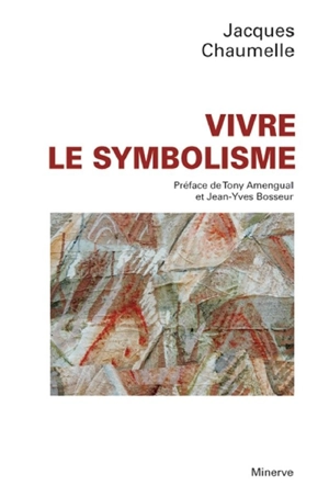 Vivre le symbolisme - Jacques Chaumelle
