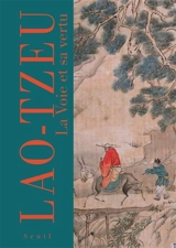 La voie et sa vertu : tao-tê-king - Laozi