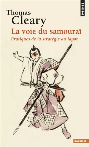 La voie du samouraï : pratiques de la stratégie au Japon - Thomas Cleary