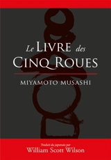 Traité des cinq roues et autres écrits de Miyamoto Musashi, technique et  philosophie de combat du plus grand des samouraïs. - ASIEXPO