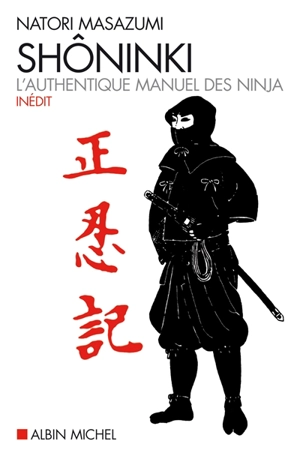 Shôninki : l'authentique manuel des ninja - Masazumi Natori