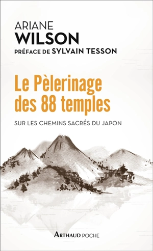 Le pèlerinage des 88 temples : sur les chemins sacrés du Japon - Ariane Wilson