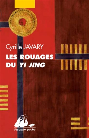 Les rouages du Yi jing : éléments pour une lecture raisonnable du Classique des changements - Cyrille Javary