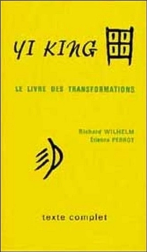 Yi King : le livre des transformations (avec commentaires) - Richard Wilhelm