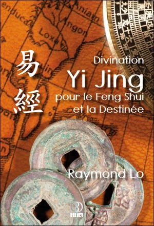 Divination Yi jing pour le feng shui et la destinée - Raymond Lo