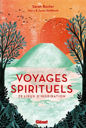 Voyages spirituels : 25 lieux d'inspiration - Sarah Baxter