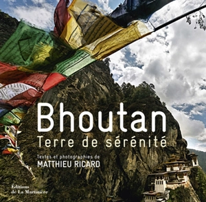 Bhoutan : terre de sérénité - Matthieu Ricard