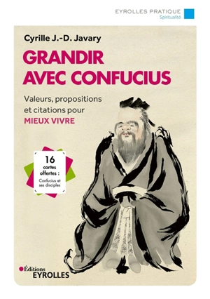 Grandir avec Confucius : valeurs, propositions et citations pour mieux vivre - Cyrille Javary